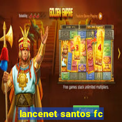 lancenet santos fc